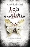 Ich darf nicht vergessen by Alice LaPlante