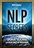 NLP Secrets: Upgrade Your Mind with Neuro-Linguistic Programming