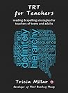 Book cover for TRT for Teachers (UK): Reading and Spelling Strategies for Teachers of Teens and Adults