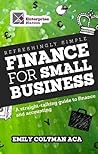 Refreshingly Simple Finance for Small Business: A straight-talking guide to finance and accounting (Business Bites)