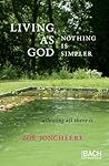 Living As God: Nothing Is Simpler