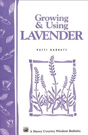 Growing & Using Lavender: Storey's Country Wisdom Bulletin A-155 (Storey Country Wisdom Bulletin)