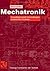 Mechatronik: Grundlagen und Anwendungen technischer Systeme (Viewegs Fachbücher der Technik) (German Edition)