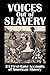 Voices Out of Slavery: 23 First-Hand Accounts of American Slavery, 1705-1865 (Civitas Library Classics)