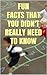 Fun Facts (That You Didn't Really Need To Know)