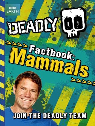 Steve Backshall's Deadly series: Deadly Factbook Mammals: Book 1 (Kindle Edition)