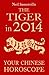 The Tiger in 2014: Your Chinese Horoscope: Your Essential Guide to Love, Luck, and Success Predictions