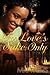 For Love's Sake Only by Lena Matthews For Love's Sake Only by Lena Matthews