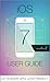 iOS 7 User Guide - From A to Z - Tips, Tricks and all the Hidden Features for iPhone, iPad and iPod Touch