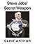Steve Jobs' Secret Weapon (Secret Weapons Exposed Book 1)
