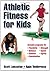 Athletic Fitness for Kids by Scott Lancaster
