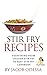 Stir Fry Recipes. Everything from Chicken Stir Fry to Beef Stir Fry Cookbook