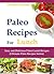 Paleo Recipes For Lunch: Easy and Delicious Paleo Lunch Recipes (Ultimate Paleo Recipes Series)
