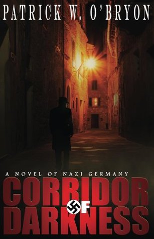 Corridor of Darkness (Corridor of Darkness, A Novel of Nazi Germany #1)