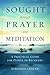 Sought through Prayer and Meditation: A Practical Guide for People in Recovery