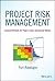 Project Risk Management: Essential Methods for Project Teams and Decision Makers (Wiley Corporate F&A)