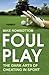 Foul Play by Mike Rowbottom Foul Play by Mike Rowbottom