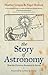 The Story of Astronomy by Heather Couper