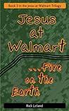 Jesus at Walmart...fire on the Earth