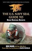 U.S. Navy SEAL Guide to Basic Survival Secrets