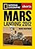Mars Landing 2012: Inside t...