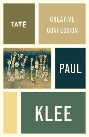 Paul Klee: Creative Confession: Creative Confession and Other Writings (Artist's Writings Book 5)