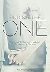 Finding the One: Thinking Differently About Choosing a Spouse Finding the One: Thinking Differently About Choosing a Spouse