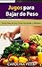 Jugos para Bajar de Peso