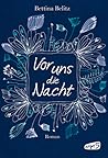 Vor uns die Nacht by Bettina Belitz