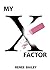 My X-Factor: Life as a Turn...