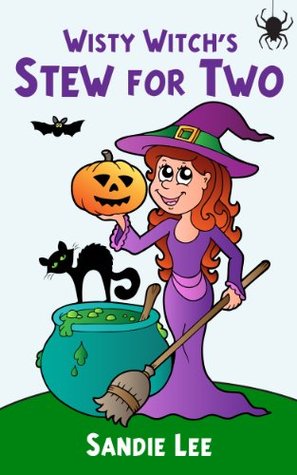 Wisty Witch's Stew for Two: Count and Rhyme From 1 to 10 (Children's Halloween Picture Book)