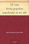 'O voto Scene popolari napoletane in tre atti (Italian Edition)