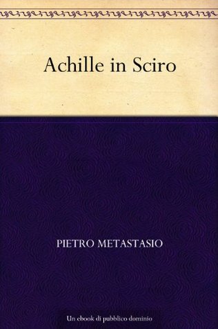 Achille in Sciro (Italian Edition)
