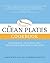The Clean Plates Cookbook: Sustainable, Delicious, and Healthier Eating for Every Body