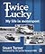 Twice Lucky - My life in motorsport