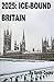 2025: Ice-Bound Britain