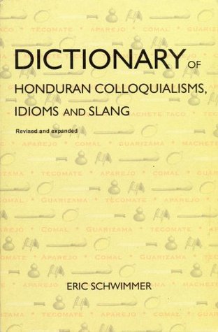 Dictionary of Honduran Colloquialisms, Idioms and Slang (Kindle Edition)