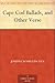 Cape Cod Ballads, and Other Verse