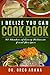 I Belize You Can Cook Book by Gregory Arana