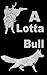 A Lotta Bull