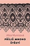 Příliš mnoho štěstí by Alice Munro