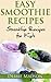 Easy Smoothie Recipes: 100 Recipes for Kids (Cooking with Kids Series Book 2)