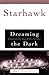 Dreaming the Dark by Starhawk Dreaming the Dark by Starhawk