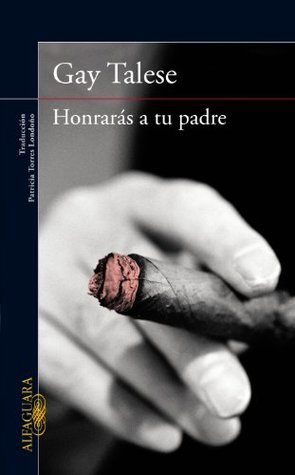 Portada de Honrarás a tu padre, de Gay Talese