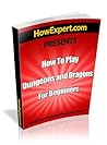 How to Play Dungeons & Dragons: Your Step By Step Guide To Playing Dungeons & Dragons For Beginners