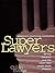 SuperLawyers:40 Top Lawyers And The Cases That Made Them Famous