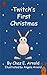 Twitch's First Christmas (The Adventures of Twitch Lop Book 1)