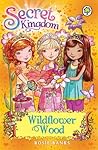 Wildflower Wood (Secret Kingdom, #13)