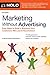 Marketing Without Advertising: Easy Ways to Build a Business Your Customers Will Love & Recommend