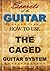 How to use the CAGED guitar chords system - Secrets of the Gu... by Herman Brock Jr.